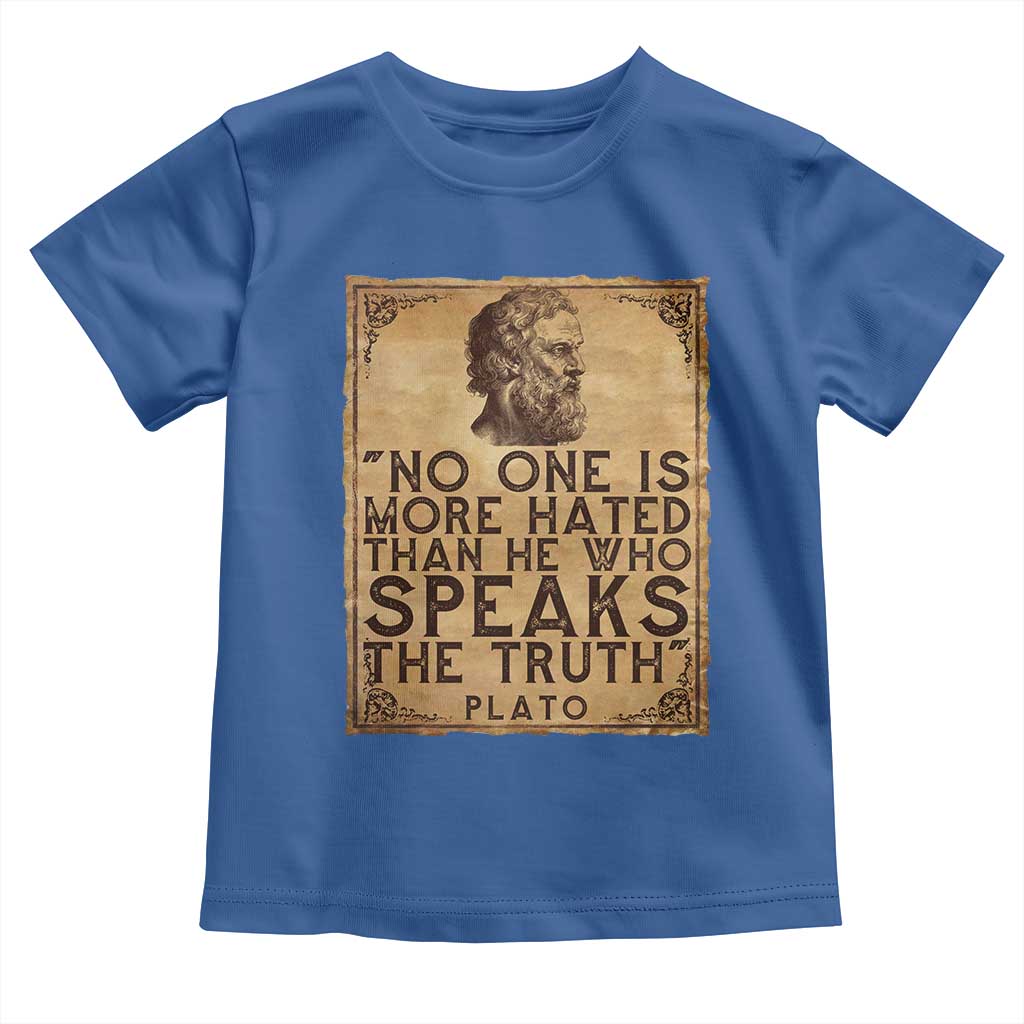 Greek Philosophy Plato Toddler T Shirt No One Is More Hated Than He Who Speaks The Truth TS09 Royal Blue Print Your Wear