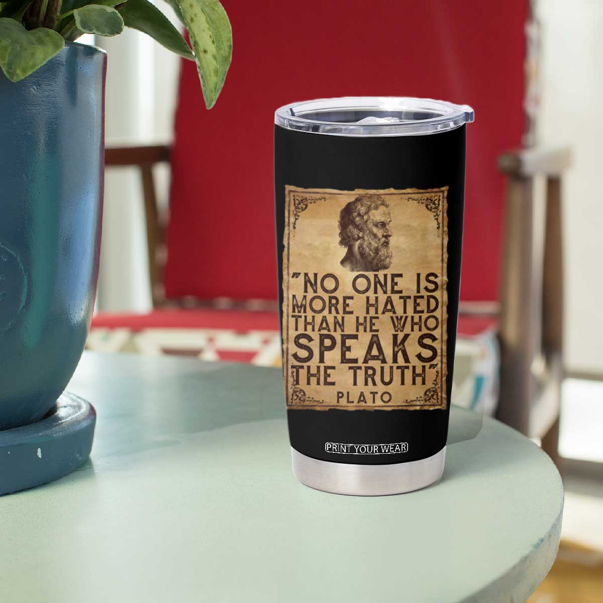 Greek Philosophy Plato Tumbler Cup No One Is More Hated Than He Who Speaks The Truth TS09 Print Your Wear