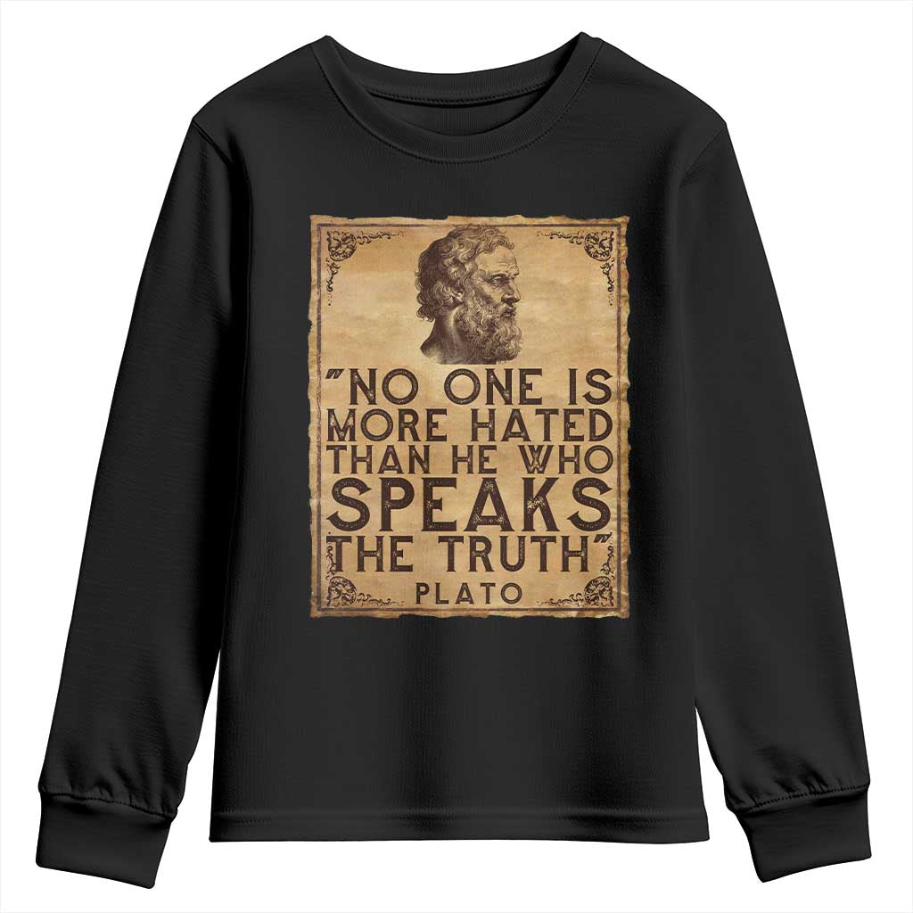 Greek Philosophy Plato Youth Sweatshirt No One Is More Hated Than He Who Speaks The Truth TS09 Black Print Your Wear