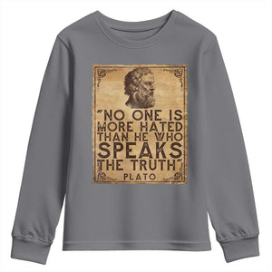 Greek Philosophy Plato Youth Sweatshirt No One Is More Hated Than He Who Speaks The Truth TS09 Charcoal Print Your Wear