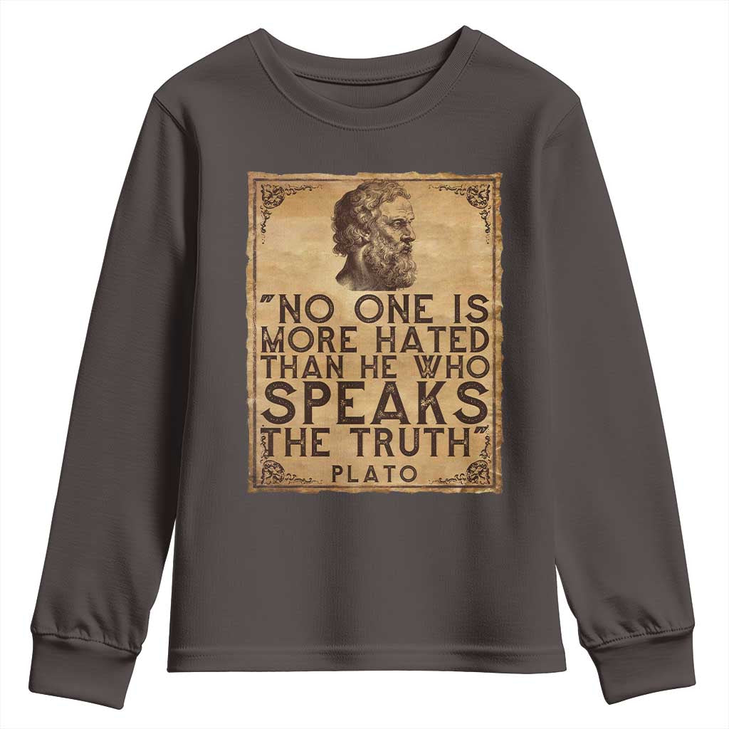 Greek Philosophy Plato Youth Sweatshirt No One Is More Hated Than He Who Speaks The Truth TS09 Dark Chocolate Print Your Wear