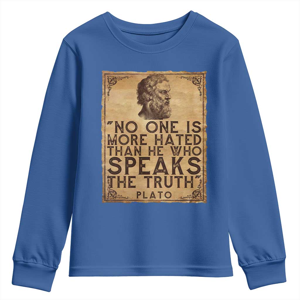 Greek Philosophy Plato Youth Sweatshirt No One Is More Hated Than He Who Speaks The Truth TS09 Royal Blue Print Your Wear