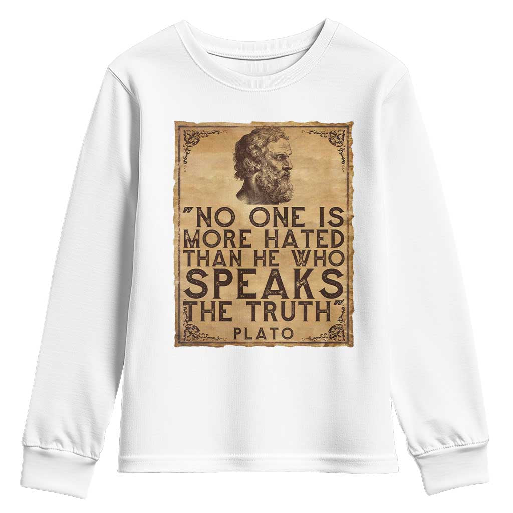 Greek Philosophy Plato Youth Sweatshirt No One Is More Hated Than He Who Speaks The Truth TS09 White Print Your Wear