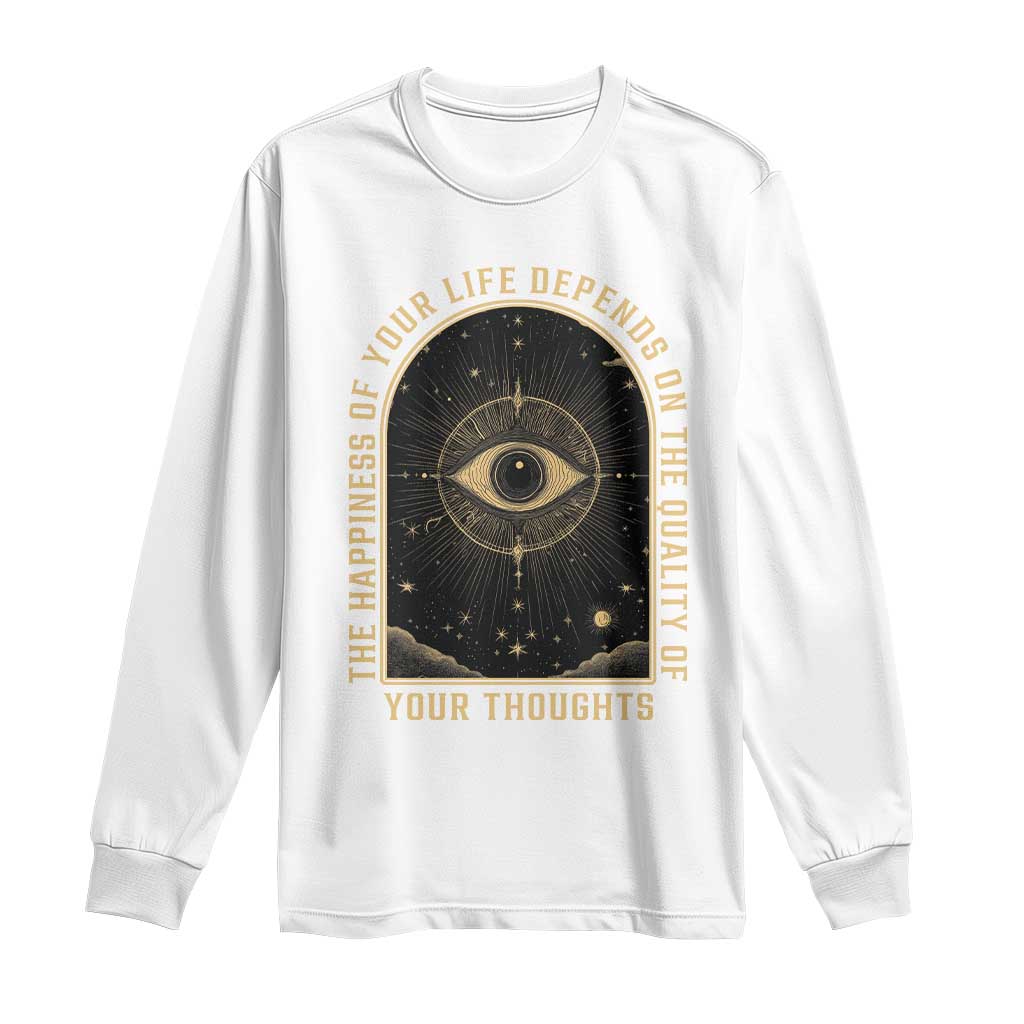Marcus Aurelius Stoic Philosophy Long Sleeve Shirt The Happiness Of Your Life Depends On Your Thoughts TS09 White Print Your Wear