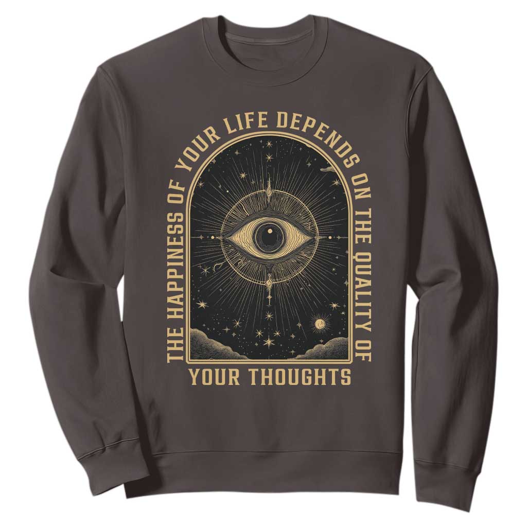 Marcus Aurelius Stoic Philosophy Sweatshirt The Happiness Of Your Life Depends On Your Thoughts TS09 S Dark Chocolate Print Your Wear