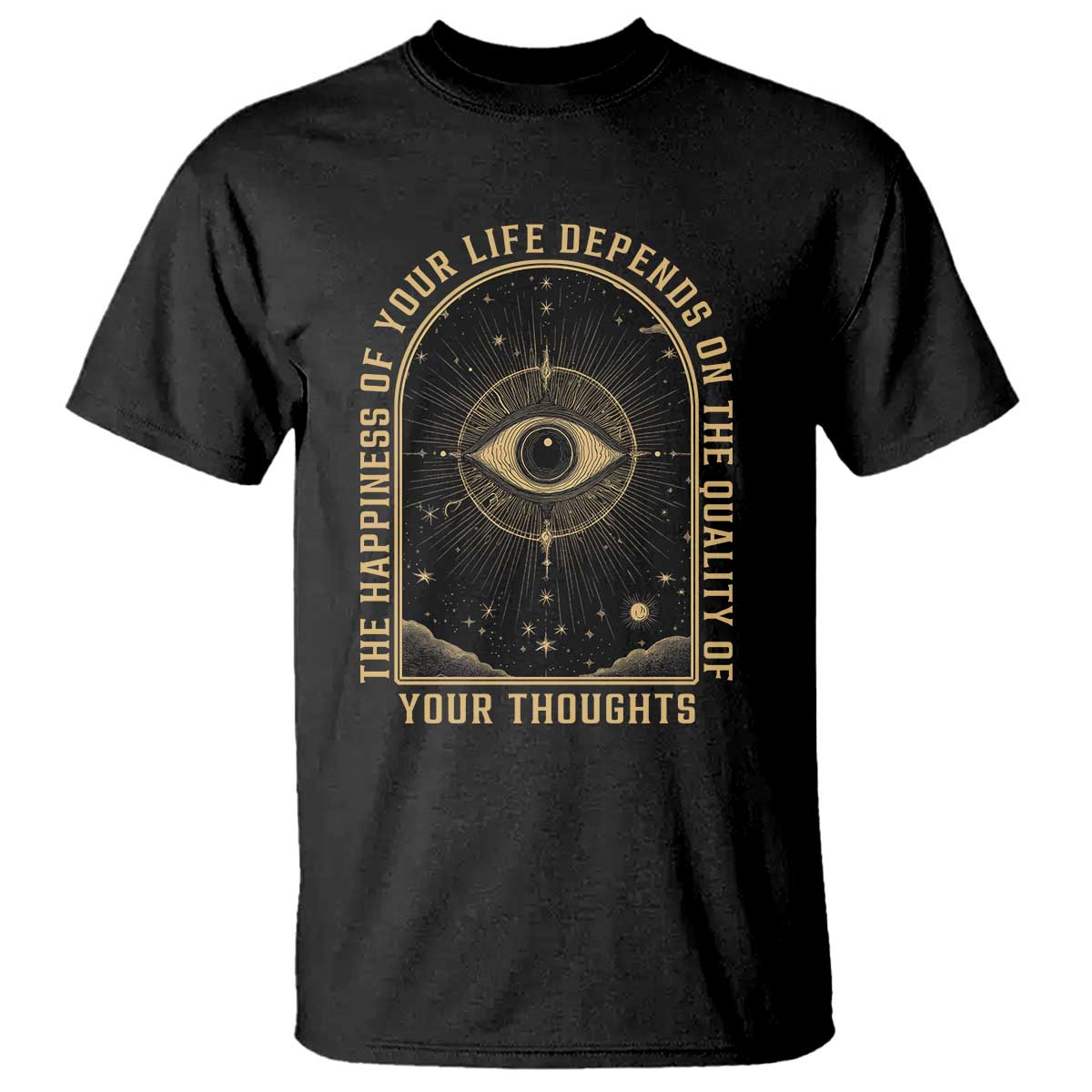 Marcus Aurelius Stoic Philosophy T Shirt The Happiness Of Your Life Depends On The Quality Of Your Thoughts TS09 Black Print Your Wear