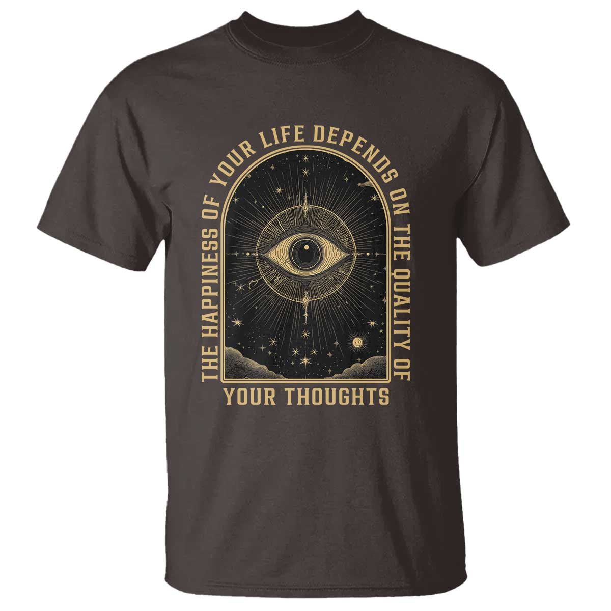 Marcus Aurelius Stoic Philosophy T Shirt The Happiness Of Your Life Depends On The Quality Of Your Thoughts TS09 Dark Chocolate Print Your Wear