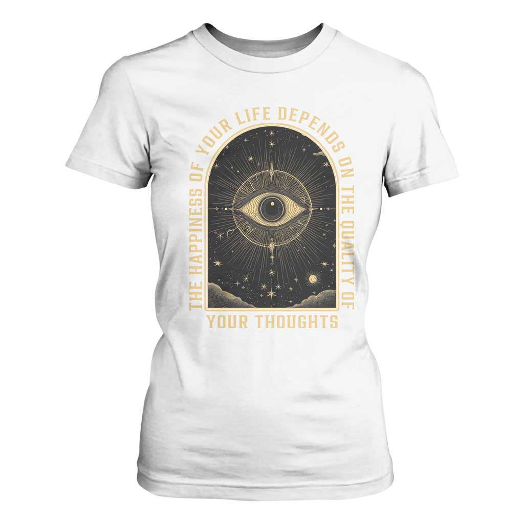 Marcus Aurelius Stoic Philosophy T Shirt For Women The Happiness Of Your Life Depends On The Quality Of Your Thoughts TS09 White Print Your Wear