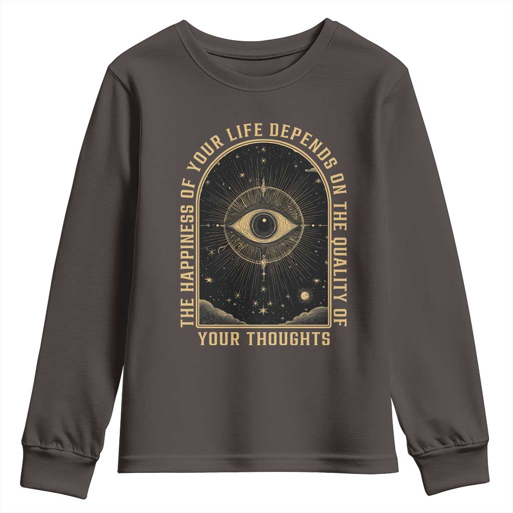 Marcus Aurelius Stoic Philosophy Youth Sweatshirt The Happiness Of Your Life Depends On The Quality Of Your Thoughts TS09 Dark Chocolate Print Your Wear