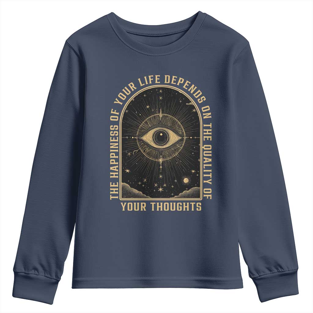 Marcus Aurelius Stoic Philosophy Youth Sweatshirt The Happiness Of Your Life Depends On The Quality Of Your Thoughts TS09 Navy Print Your Wear