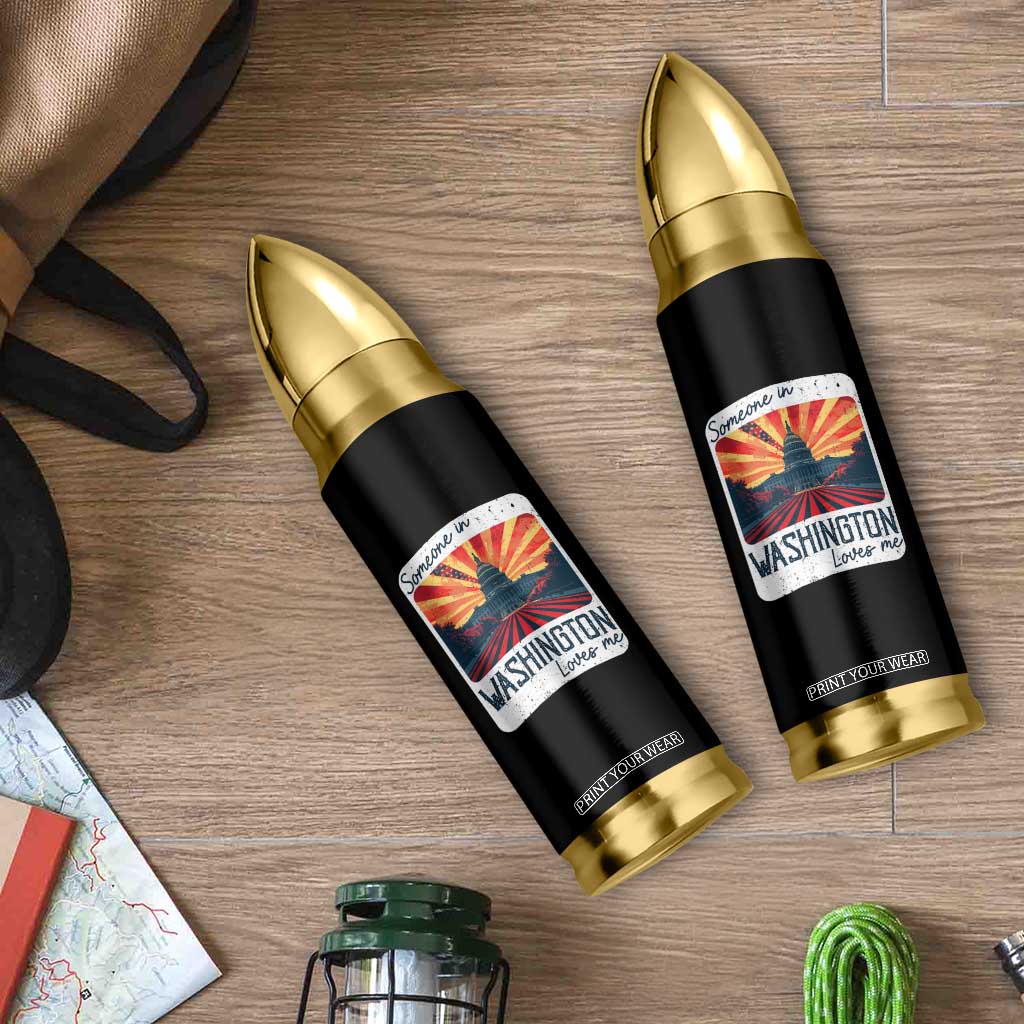 Someone In Washington Loves Me Bullet Tumbler U.S. Capitol Building DC TS09 Print Your Wear