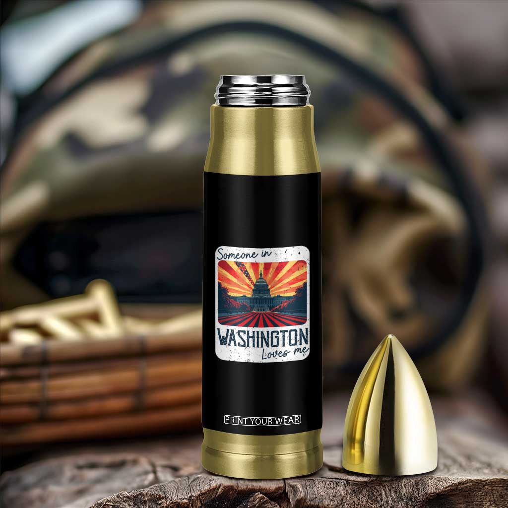 Someone In Washington Loves Me Bullet Tumbler U.S. Capitol Building DC TS09 Print Your Wear
