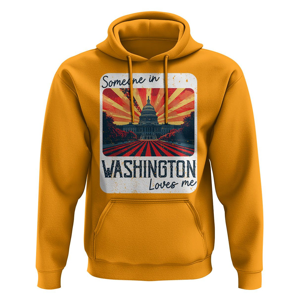 Someone In Washington Loves Me Hoodie U.S. Capitol Building DC TS09 Gold Print Your Wear