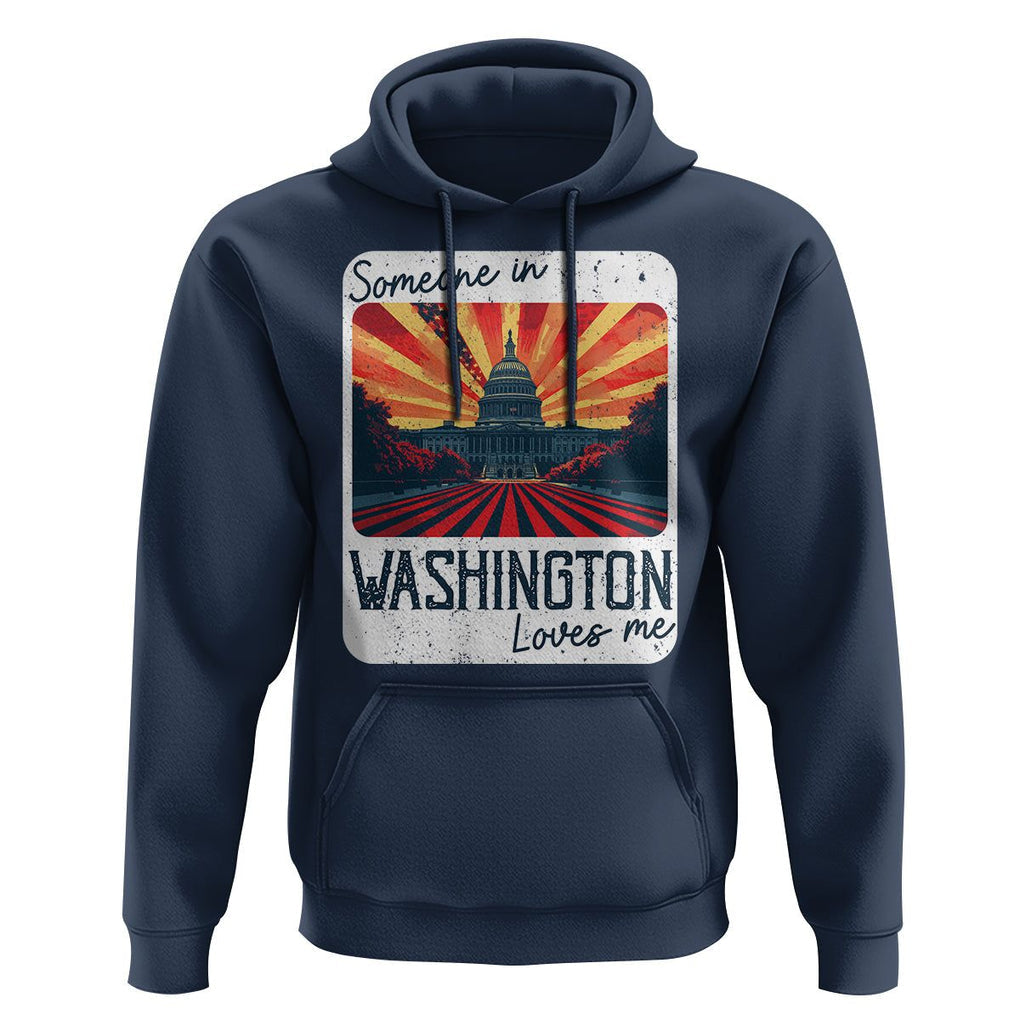 Someone In Washington Loves Me Hoodie U.S. Capitol Building DC TS09 Navy Print Your Wear