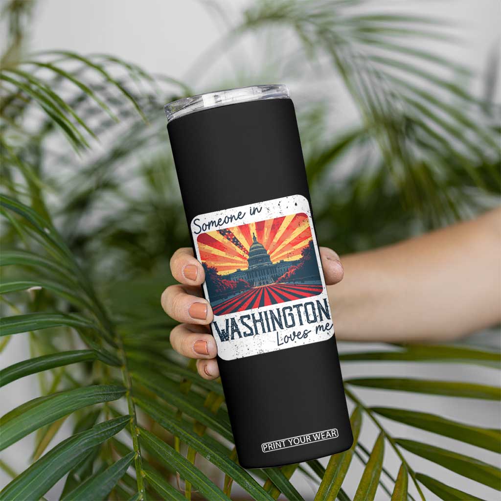 Someone In Washington Loves Me Skinny Tumbler U.S. Capitol Building DC TS09 Print Your Wear