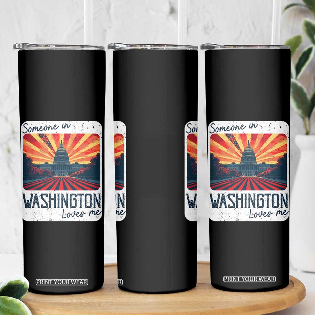 Someone In Washington Loves Me Skinny Tumbler U.S. Capitol Building DC TS09 Print Your Wear