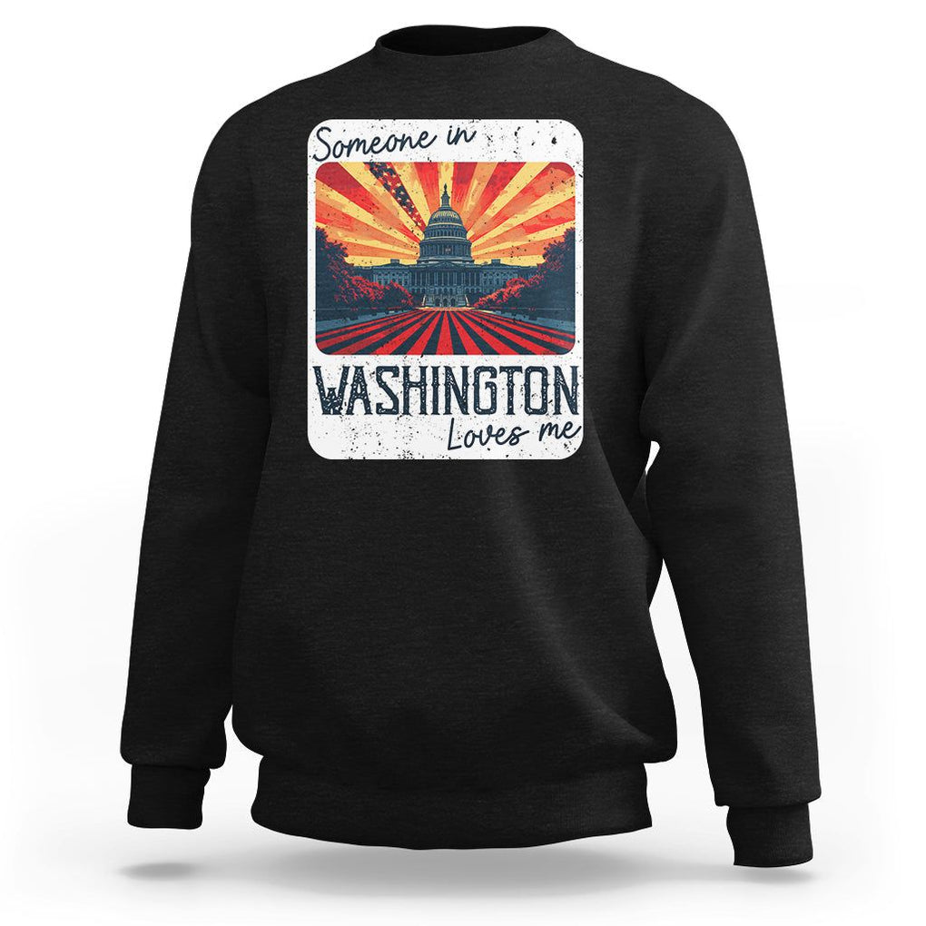 Someone In Washington Loves Me Sweatshirt U.S. Capitol Building DC TS09 Black Print Your Wear
