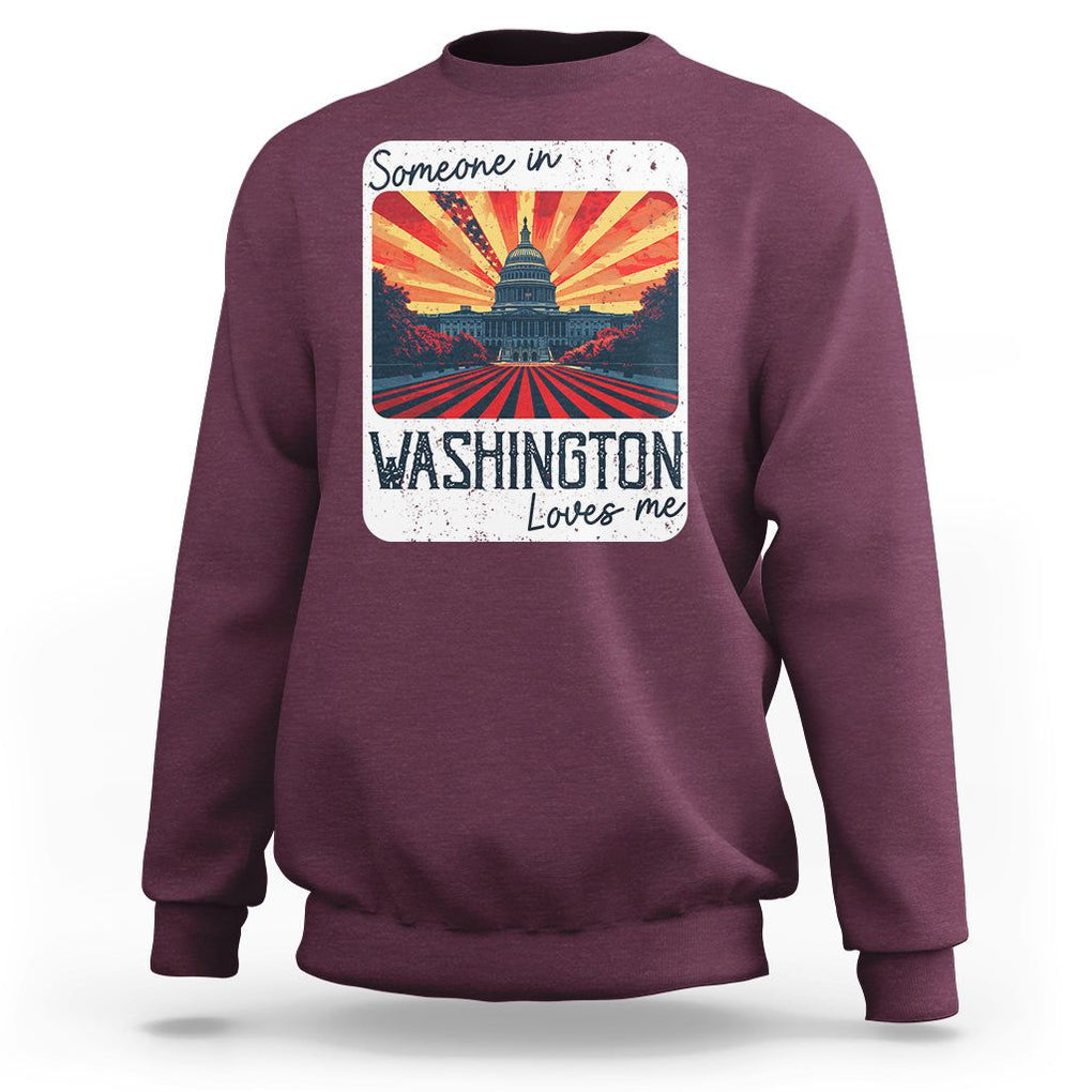 Someone In Washington Loves Me Sweatshirt U.S. Capitol Building DC TS09 Maroon Print Your Wear