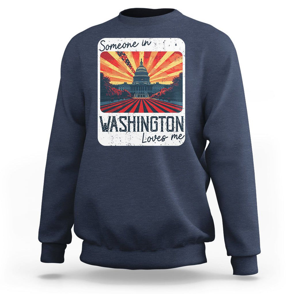 Someone In Washington Loves Me Sweatshirt U.S. Capitol Building DC TS09 Navy Print Your Wear