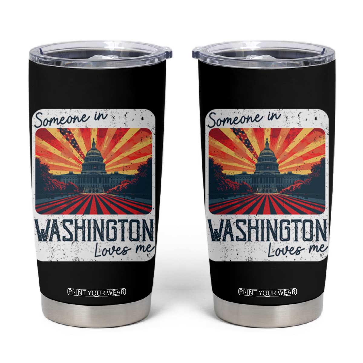 Someone In Washington Loves Me Tumbler Cup U.S. Capitol Building DC TS09 Black Print Your Wear