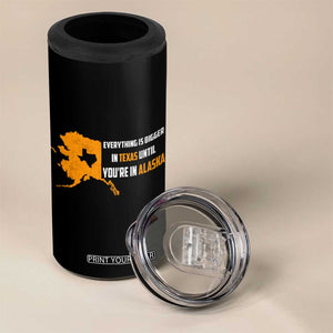 Funny Everything Is Bigger In Texas Until You're In Alaska 4 in 1 Can Cooler Tumbler TS09 Print Your Wear