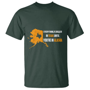 Funny Everything Is Bigger In Texas Until You're In Alaska T Shirt TS09 Dark Forest Green Print Your Wear