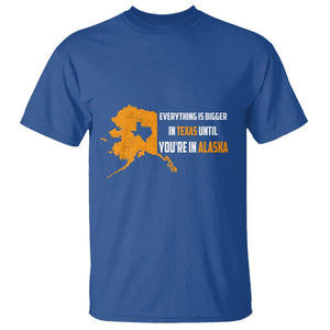 Funny Everything Is Bigger In Texas Until You're In Alaska T Shirt TS09 Royal Blue Print Your Wear