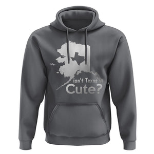 Funny Alaska Hoodie Isn't Texas Cute TS09 Charcoal Print Your Wear