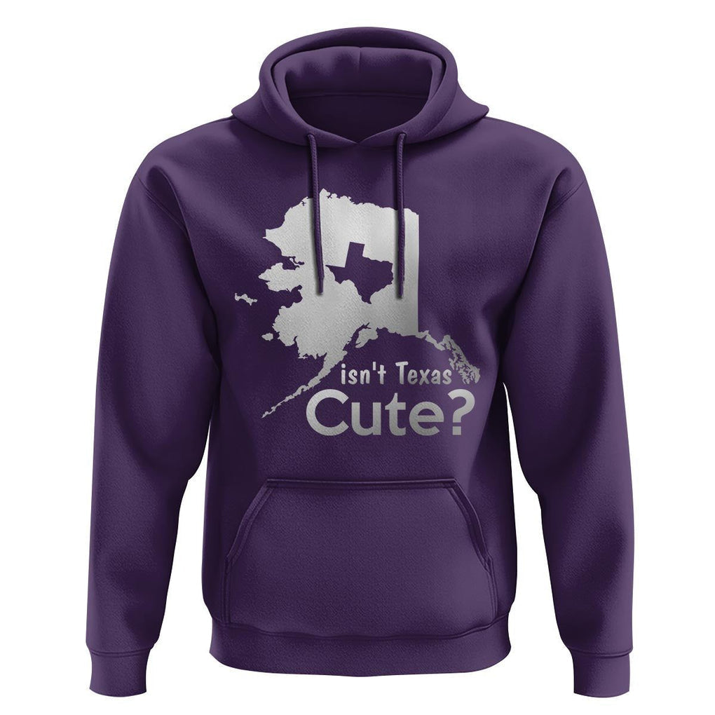 Funny Alaska Hoodie Isn't Texas Cute TS09 Purple Print Your Wear