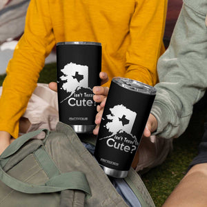 Funny Alaska Tumbler Cup Isn't Texas Cute TS09 Print Your Wear
