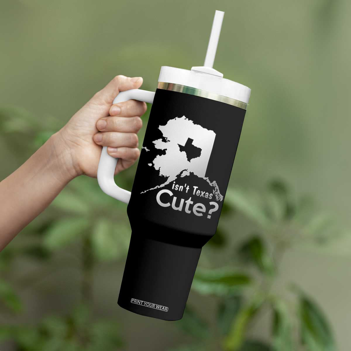 Funny Alaska Tumbler With Handle Isn't Texas Cute TS09 Print Your Wear