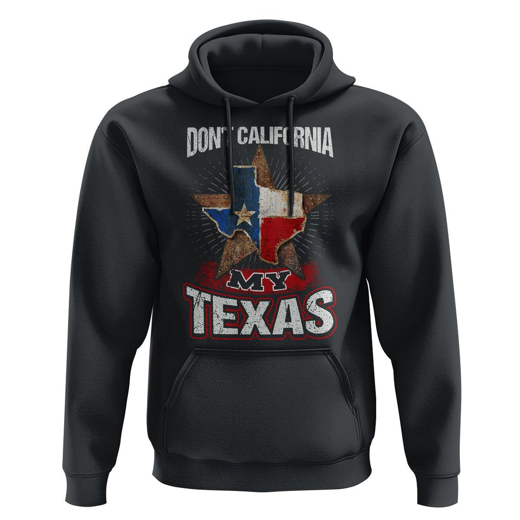 Funny Don't California My Texas Hoodie TS09 Black Print Your Wear