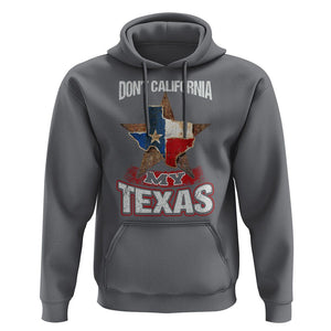 Funny Don't California My Texas Hoodie TS09 Charcoal Print Your Wear
