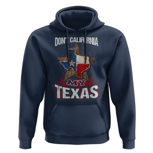 Funny Don't California My Texas Hoodie TS09 Navy Print Your Wear