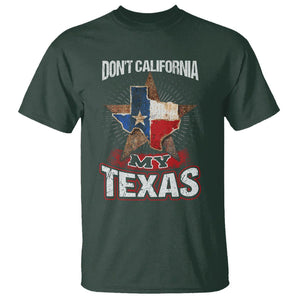 Funny Don't California My Texas T Shirt TS09 Dark Forest Green Print Your Wear