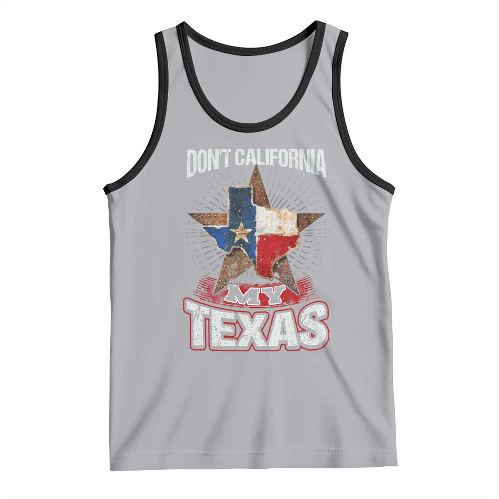 Funny Don't California My Texas Tank Top TS09 Athletic Heather Black Print Your Wear