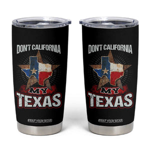 Funny Don't California My Texas Tumbler Cup TS09 Black Print Your Wear