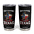 Funny Don't California My Texas Tumbler Cup TS09 Black Print Your Wear