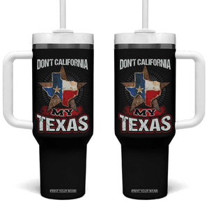 Funny Don't California My Texas Tumbler With Handle TS09 One Size: 40 oz Black Print Your Wear