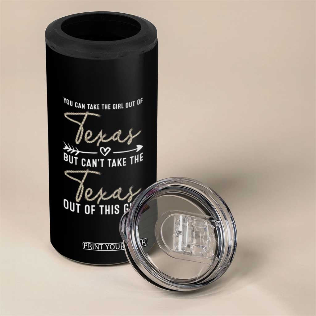 Can't Take The Texas Out Of This Girl 4 in 1 Can Cooler Tumbler TS09 Print Your Wear