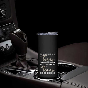 Can't Take The Texas Out Of This Girl Skinny Tumbler TS09 Print Your Wear