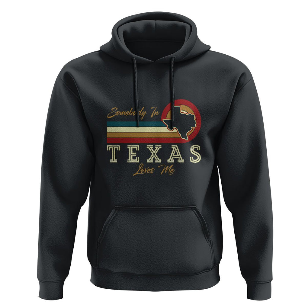 Retro Somebody In Texas Loves Me Hoodie TS09 Black Print Your Wear