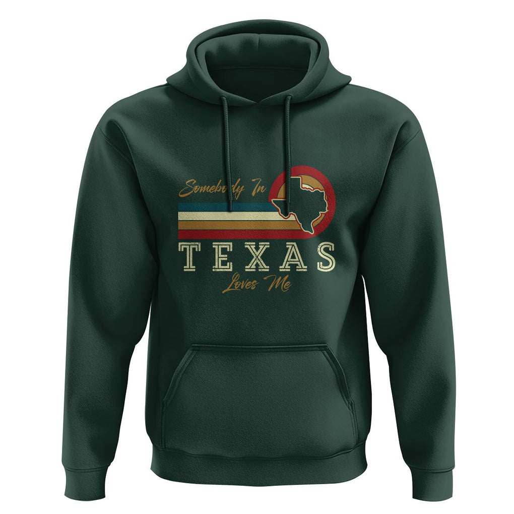 Retro Somebody In Texas Loves Me Hoodie TS09 Dark Forest Green Print Your Wear