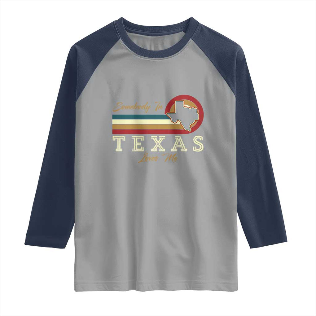 Retro Somebody In Texas Loves Me Raglan Shirt TS09 Sport Gray Navy Print Your Wear