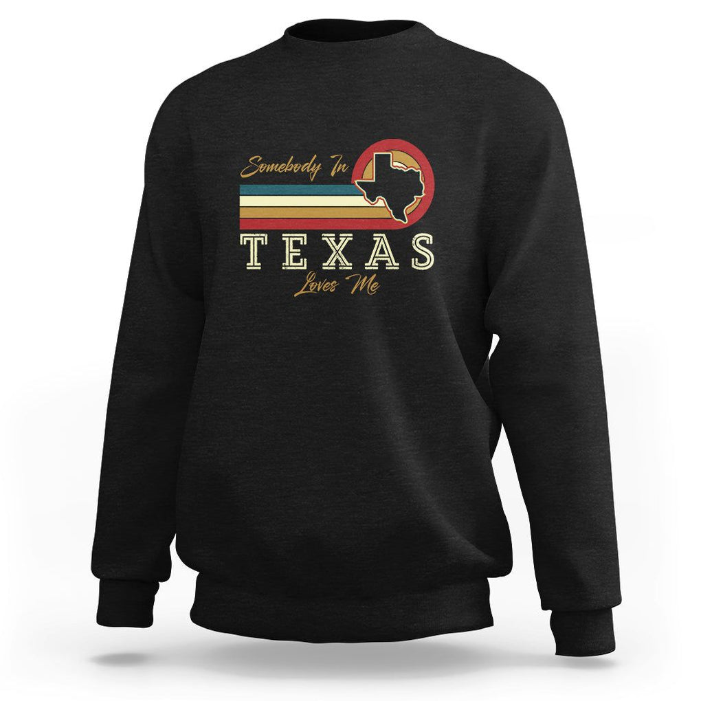 Retro Somebody In Texas Loves Me Sweatshirt TS09 Black Print Your Wear