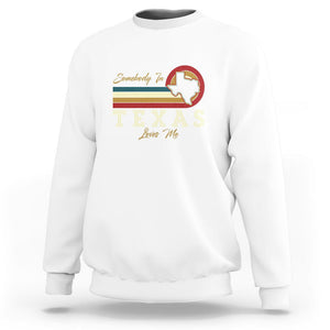 Retro Somebody In Texas Loves Me Sweatshirt TS09 White Print Your Wear
