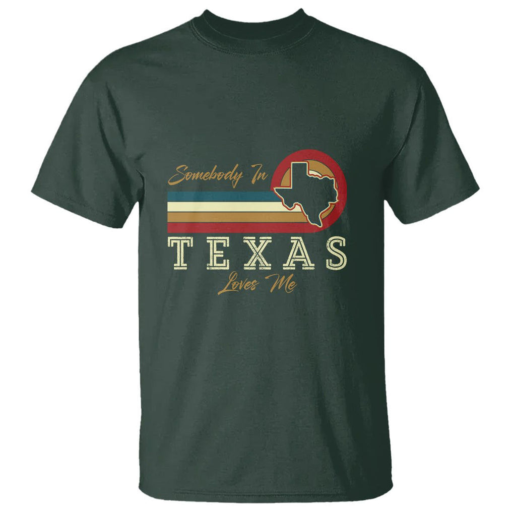 Retro Somebody In Texas Loves Me T Shirt TS09 Dark Forest Green Print Your Wear