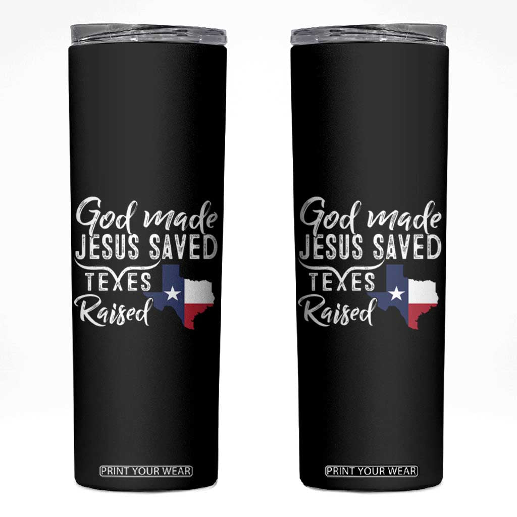 God Made Jesus Saved Texas Raised Skinny Tumbler TS09 Black Print Your Wear