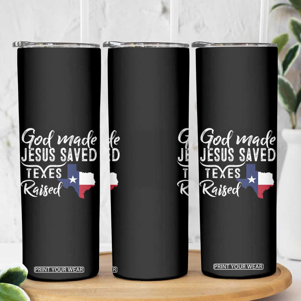 God Made Jesus Saved Texas Raised Skinny Tumbler TS09 Print Your Wear