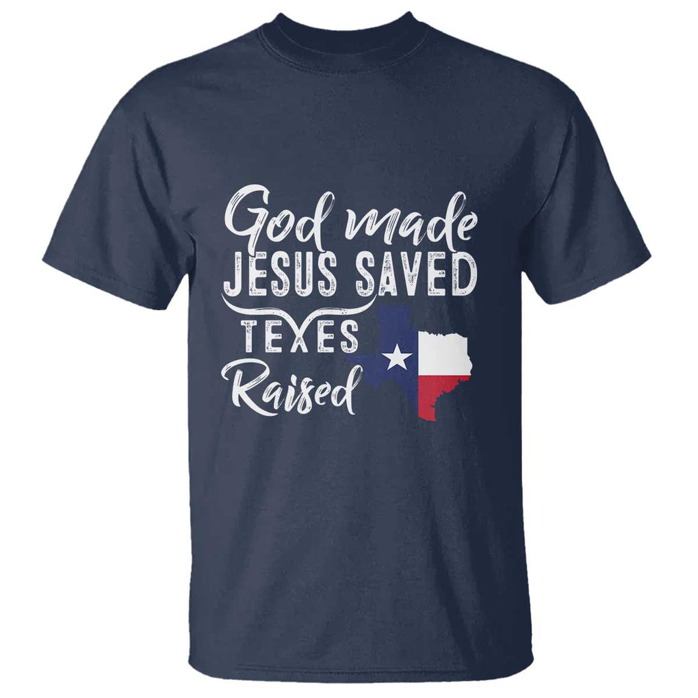 God Made Jesus Saved Texas Raised T Shirt TS09 Navy Print Your Wear